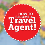How to Become a Travel Agent